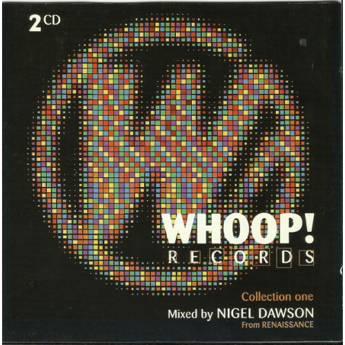 WHOOP! RECORDS - COLLECTION ONE MIXED BY - NIGEL DAWSON - FROM RENAISSANCE ( 2 CD )